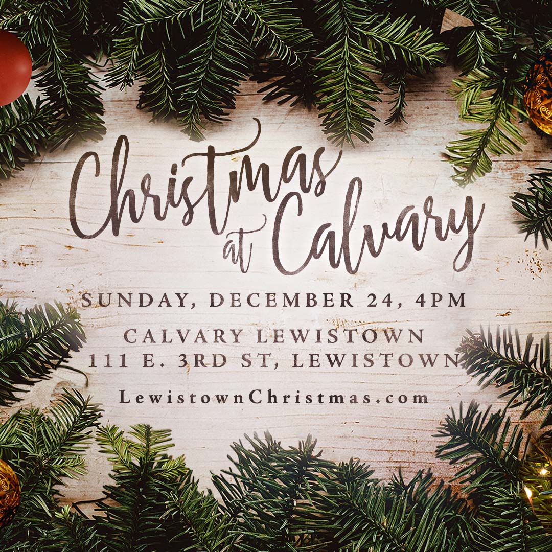 Christmas at Calvary Lewistown - December 24 at 4pm. More info at LewistownChristmas.com